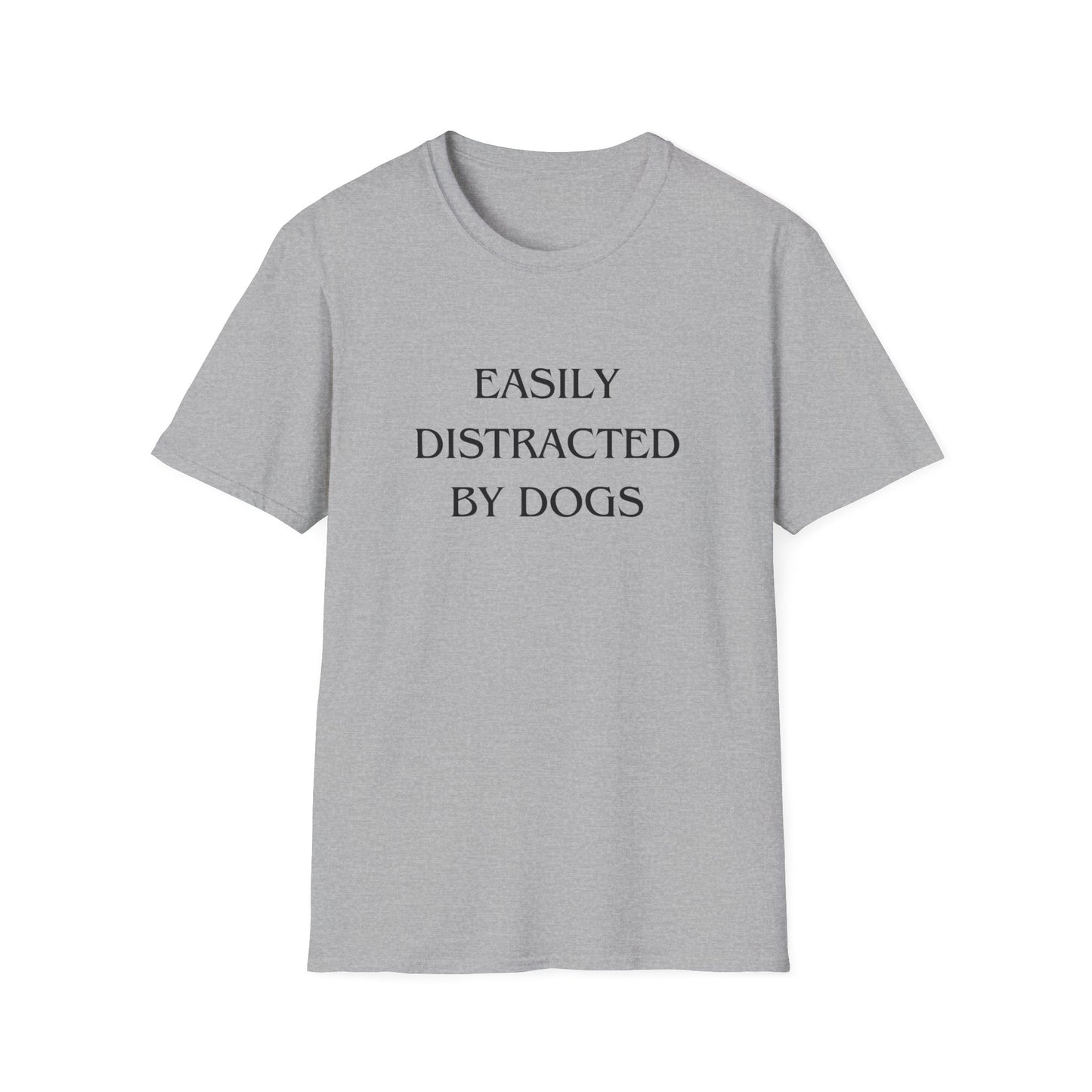 "Easily Distracted by Dogs" T-Shirt