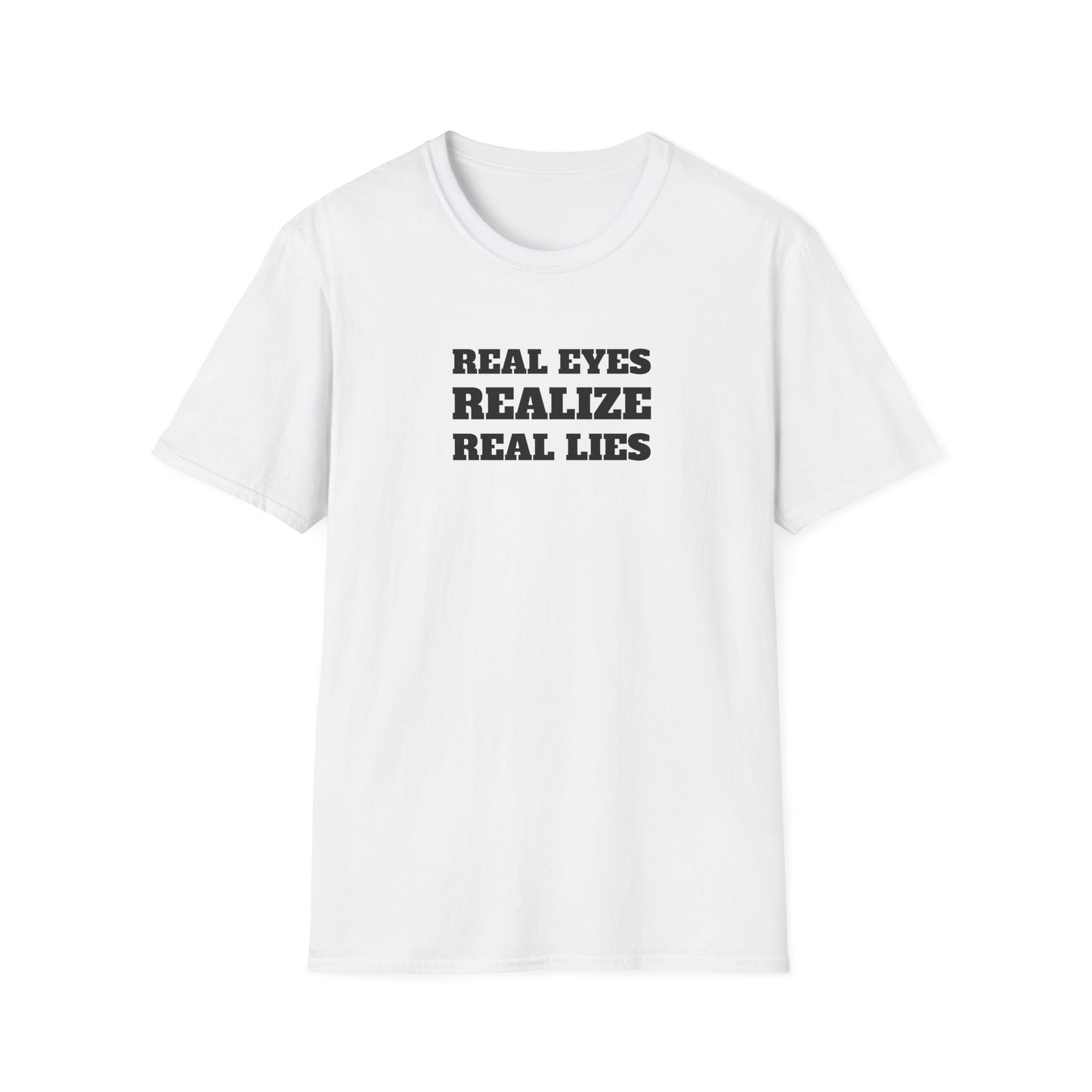 "Real Eyes Realize Real lies" T-Shirt