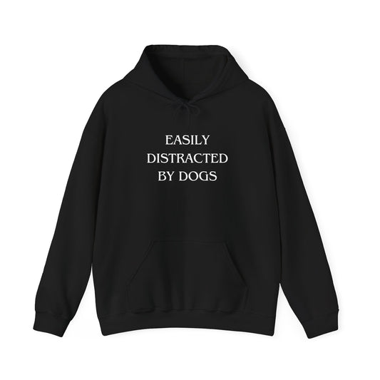 "Easily Distracted by Dogs" Hoodie