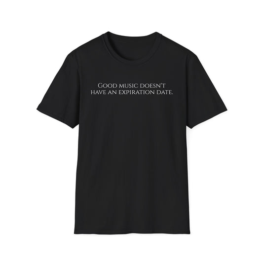 "Good music doesn't have an expiration date" T-Shirt
