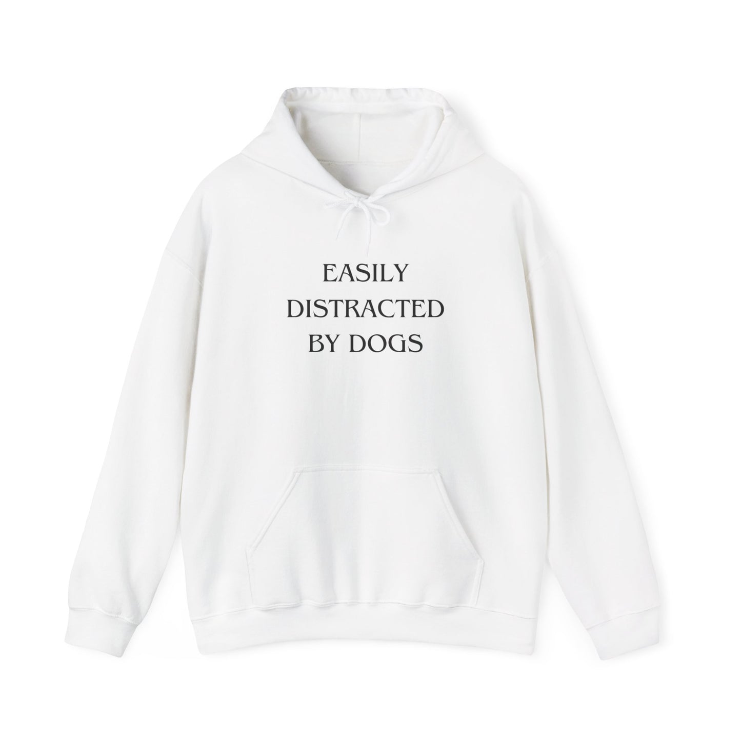 "Easily Distracted by Dogs" Hoodie