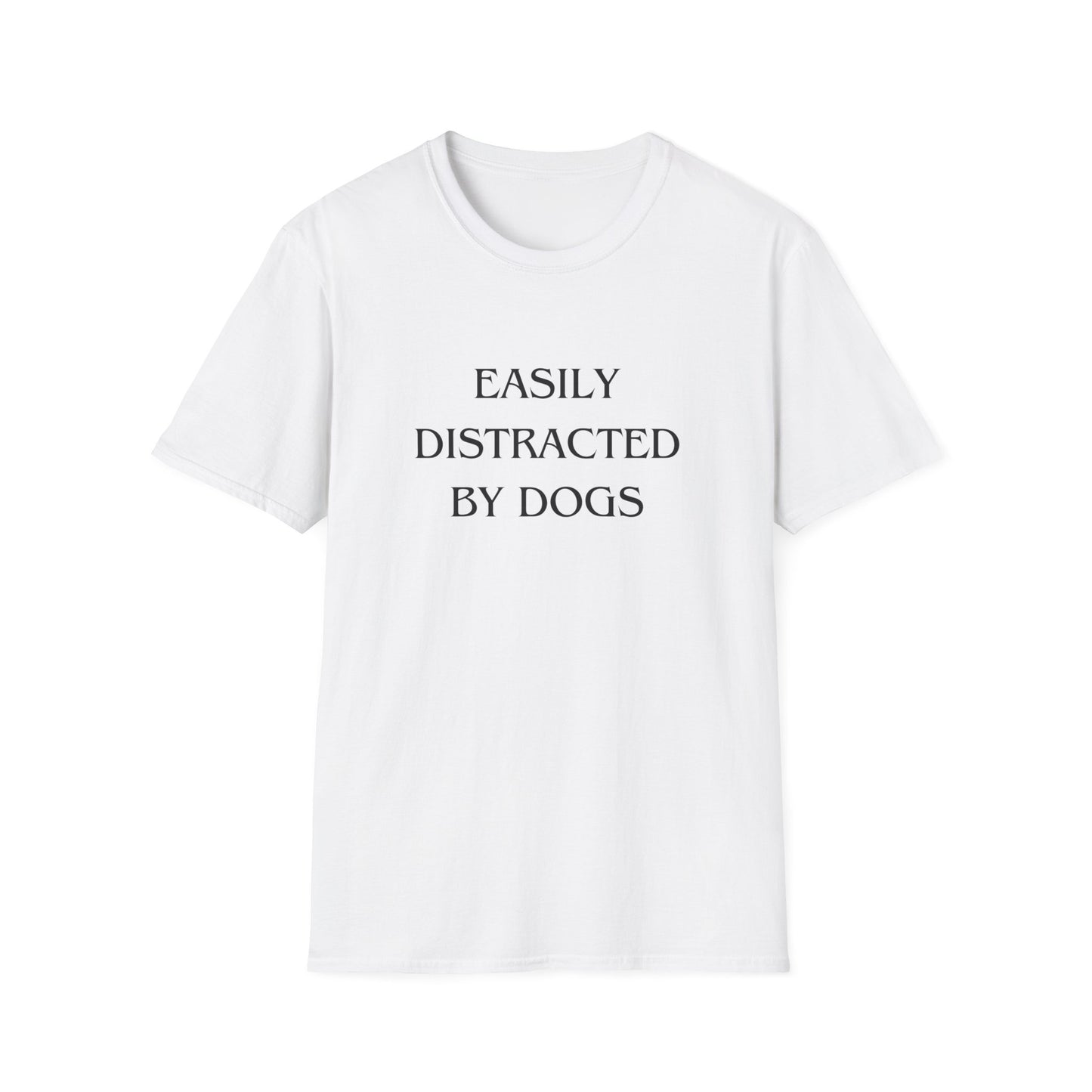 "Easily Distracted by Dogs" T-Shirt