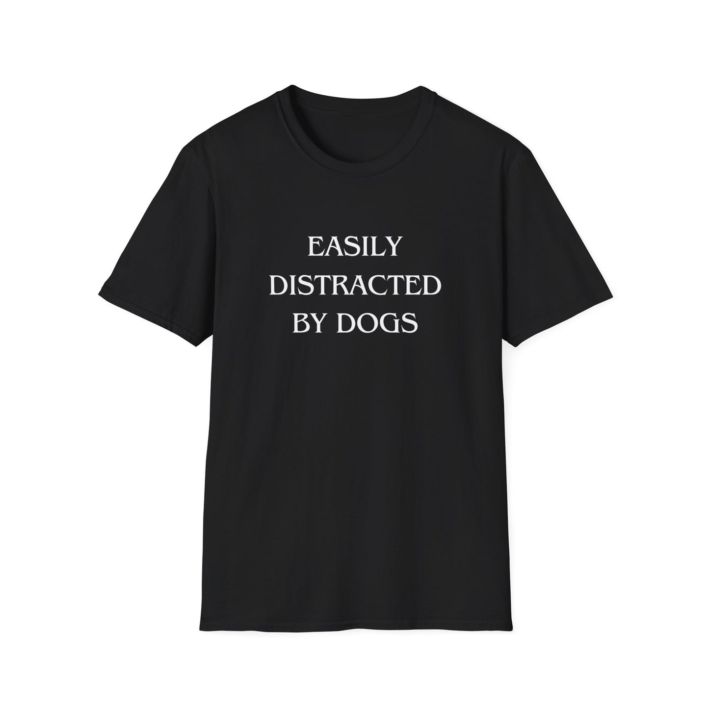 "Easily Distracted by Dogs" T-Shirt