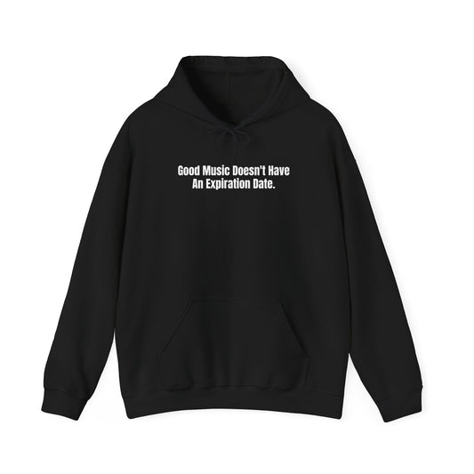 "Good Music Doesn't Have An Expiration Date" Hoodie