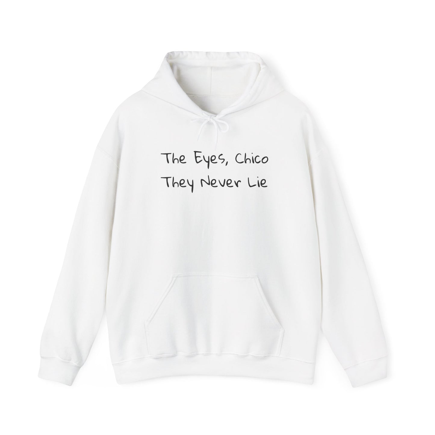 "The Eyes, Chico They Never Lie" Hoodie