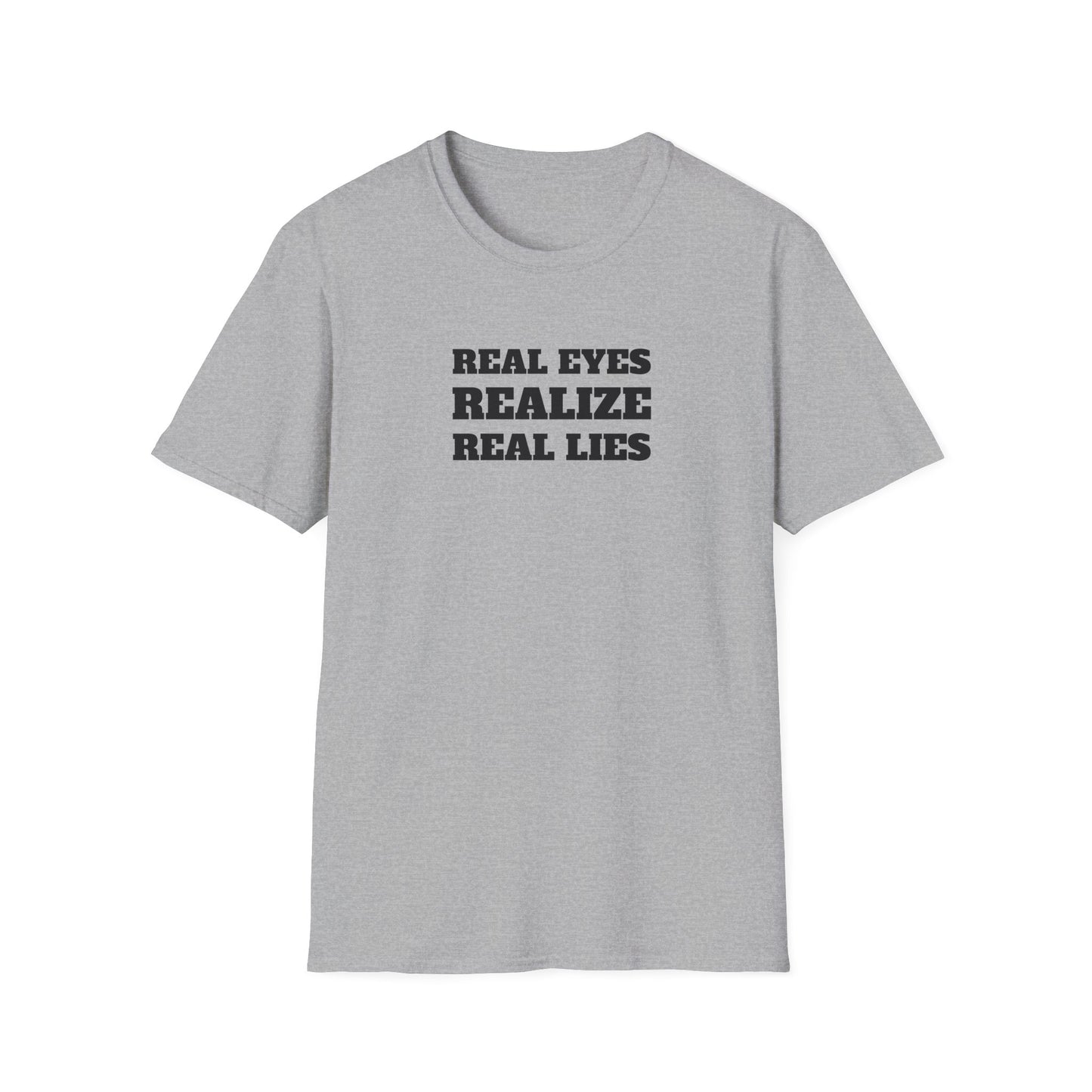 "Real Eyes Realize Real lies" T-Shirt